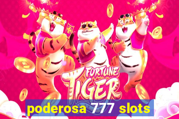 poderosa 777 slots